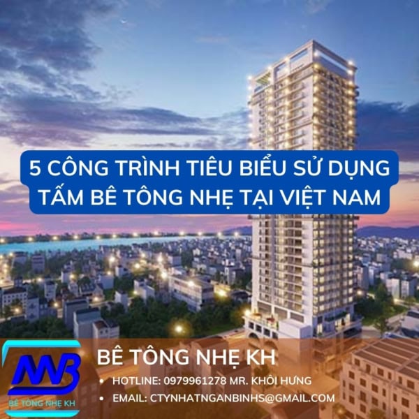 5 công trình tiêu biểu sử dụng tấm bê tông nhẹ tại Việt Nam