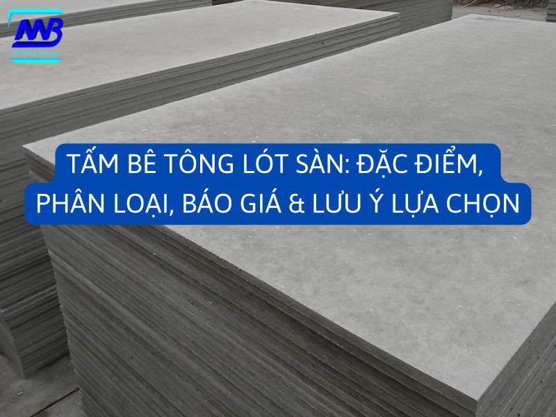 Tấm bê tông lót sàn: Đặc điểm, phân loại, thi công