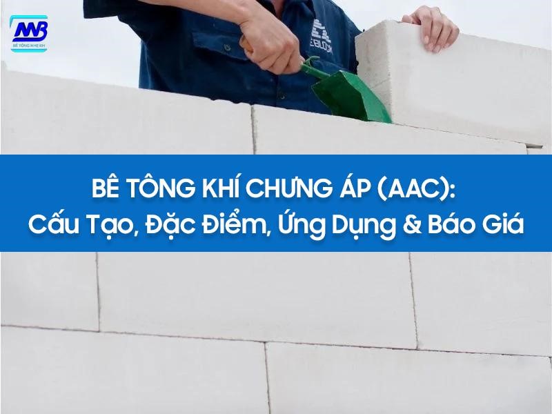 Tìm hiểu tổng quan về bê tông chưng khí áp