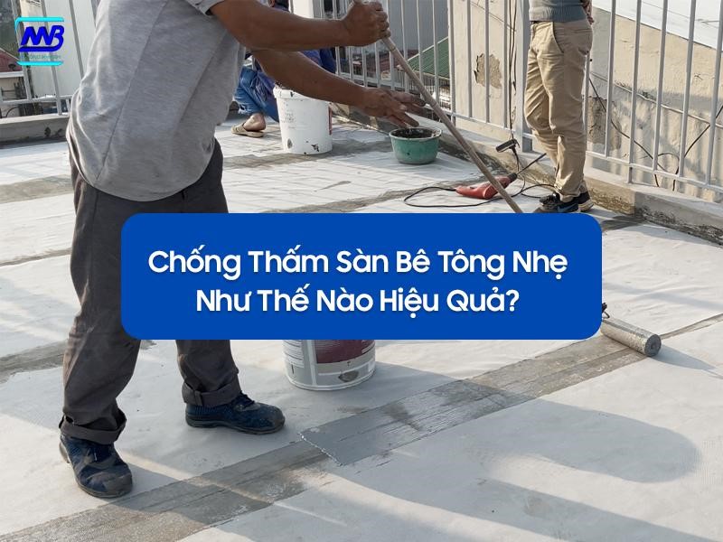 Chống thấm cho sàn bê tông nhẹ