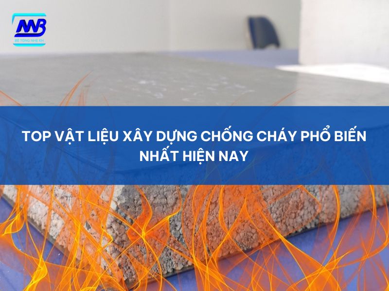 Top vật liệu xây dựng chống cháy được tin dùng hiện nay