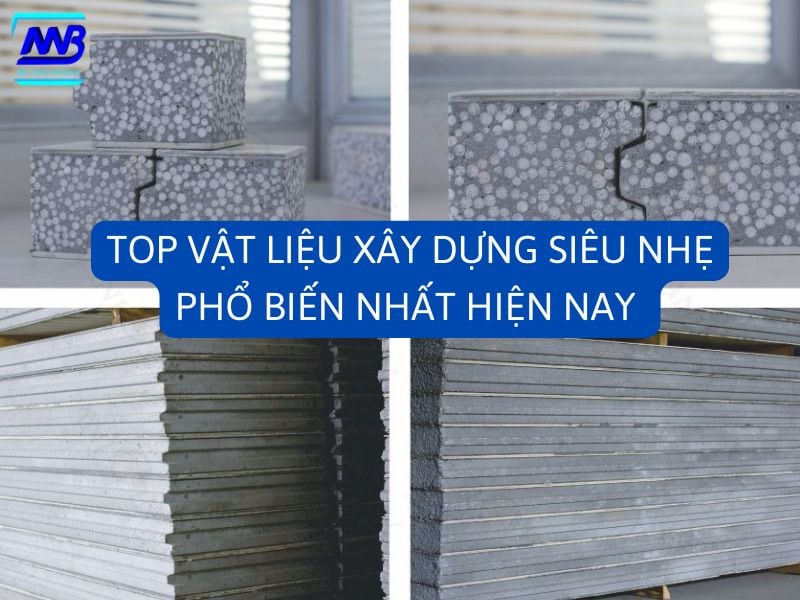 Top vật liệu xây dựng siêu nhẹ phổ biến được tin dùng hiện nay