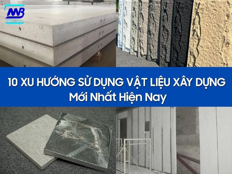 Top xu hướng vật liệu xây dựng mới hiện nay