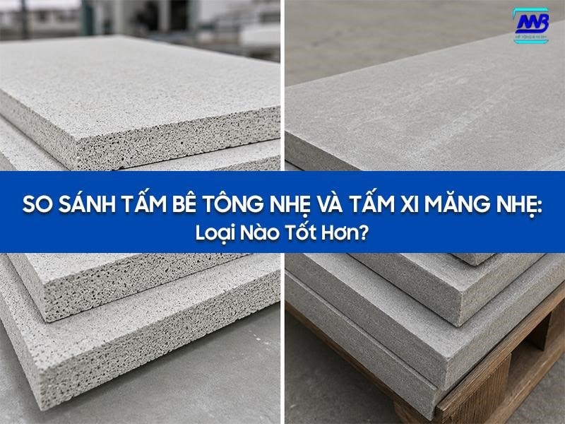 So sánh tấm bê tộng nhẹ và tấm xi măng nhẹ